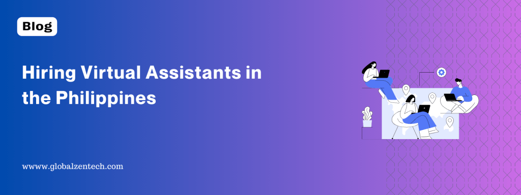 Hiring Virtual Assistants in the&nbsp;Philippines
