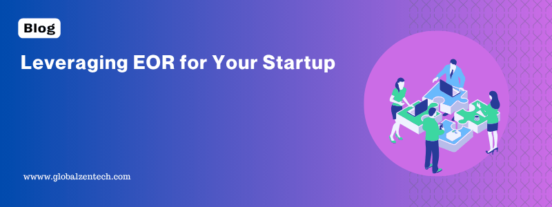 Leveraging EOR for Your Startup