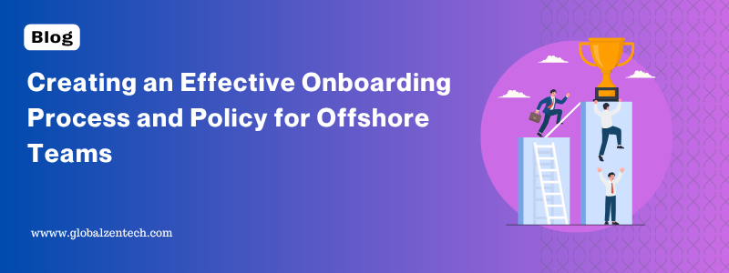 Creating an Effective Onboarding Process and Policy for Offshore Teams blog header