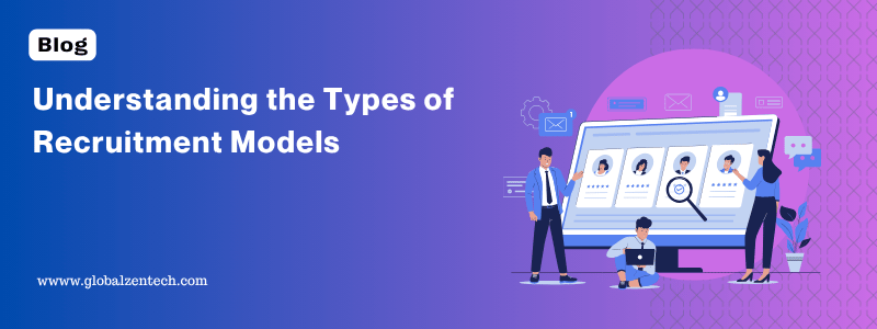 Understanding the Types of Recruitment Models