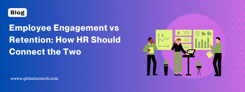 Employee Engagement vs Retention: How HR Should Connect the Two